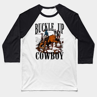 Buckle Up Cowboy Baseball T-Shirt